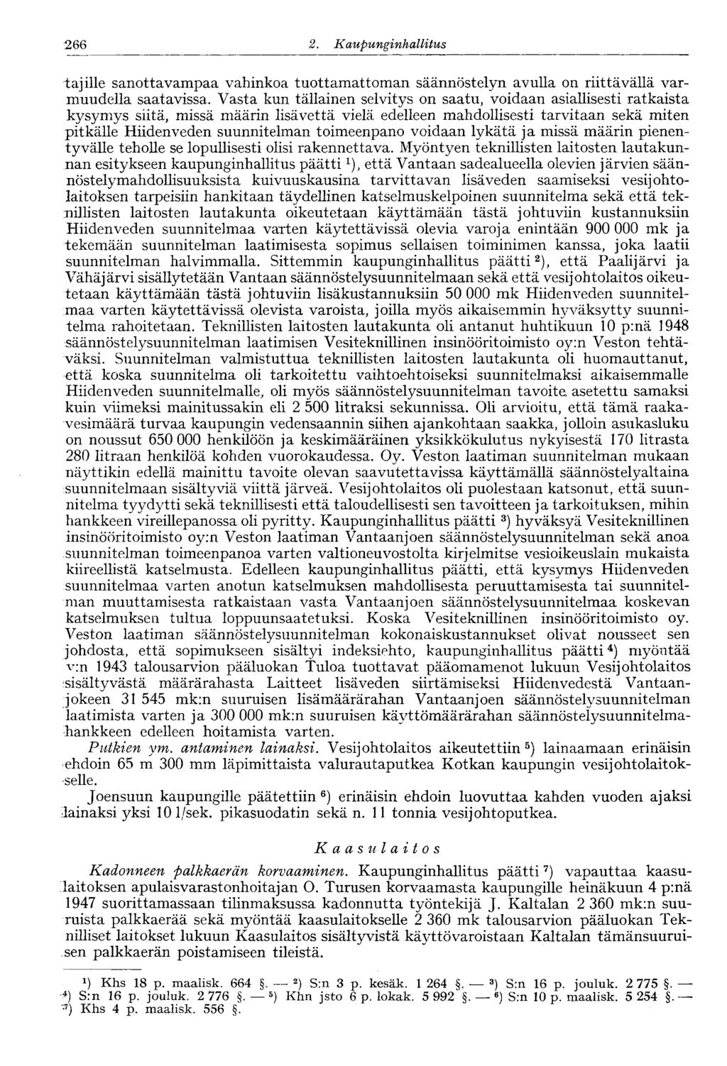 266 2. Kaupungi nhallitus tajille sanottavampaa vahinkoa tuottamattoman säännöstelyn avulla on riittävällä varmuudella saatavissa.