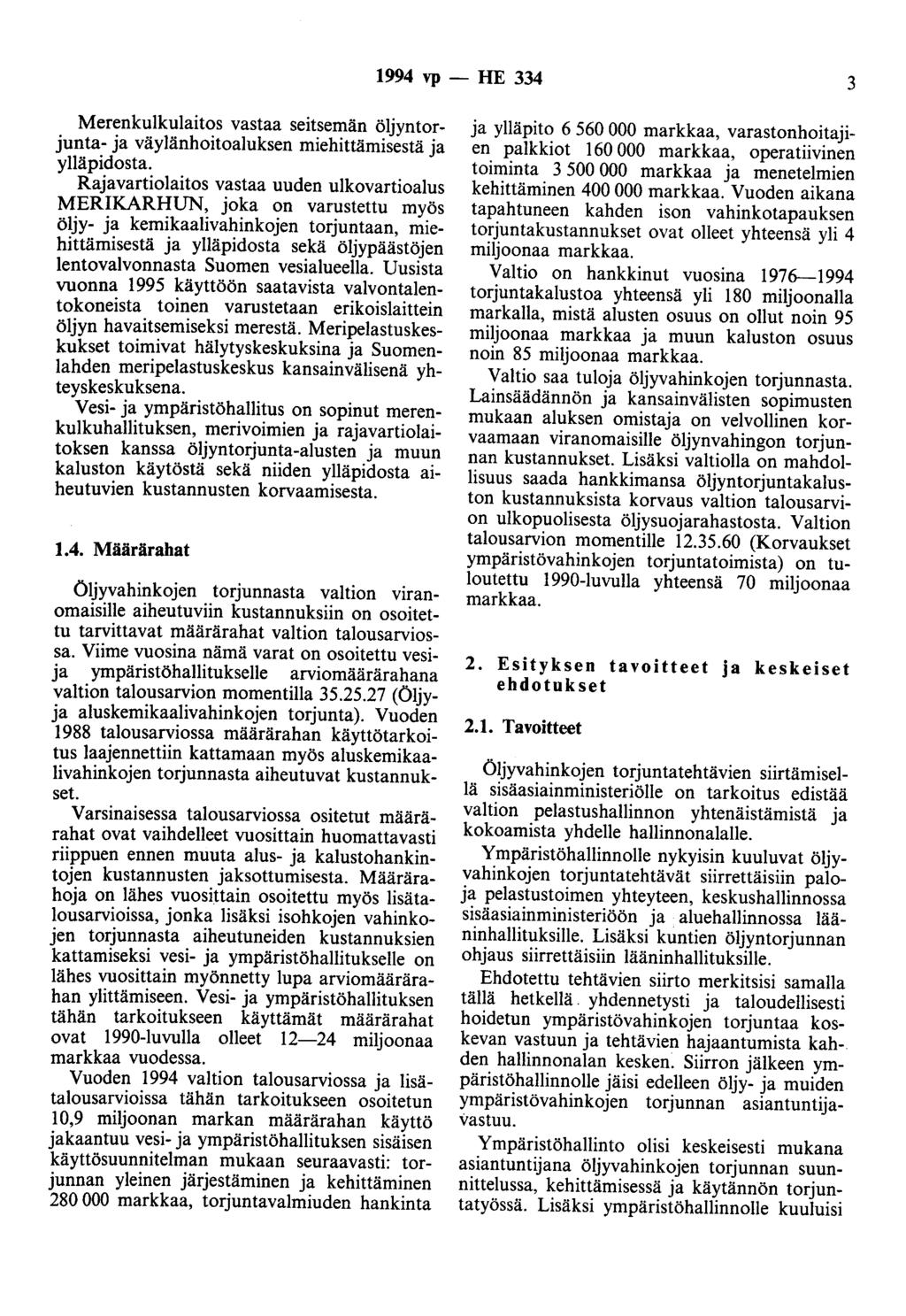 1994 vp - HE 334 3 Merenkulkulaitos vastaa seitsemän öljyntorjunta- ja väylänhoitoaluksen miehittämisestä ja ylläpidosta.