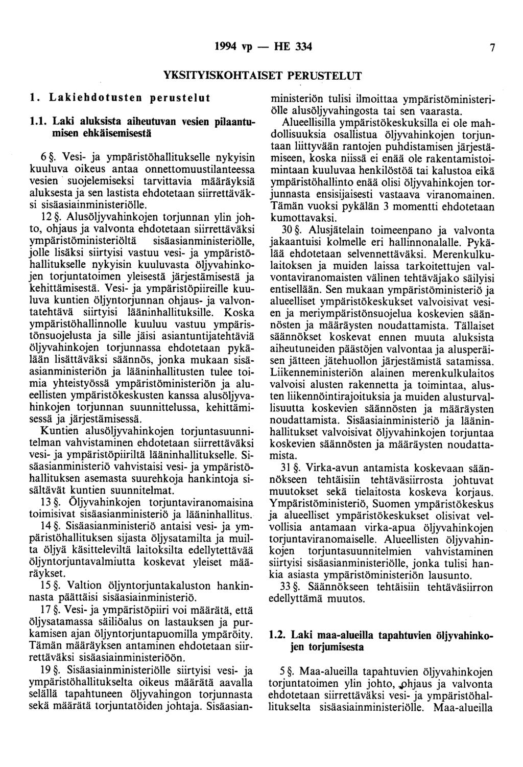 1994 vp -- FIE 334 7 YKSITYISKOFIT AISET PERUSTELUT 1. Lakiehdotusten perustelut 1.1. Laki aluksista aiheutuvan vesien pilaantomisen ehkäisemisestä 6.