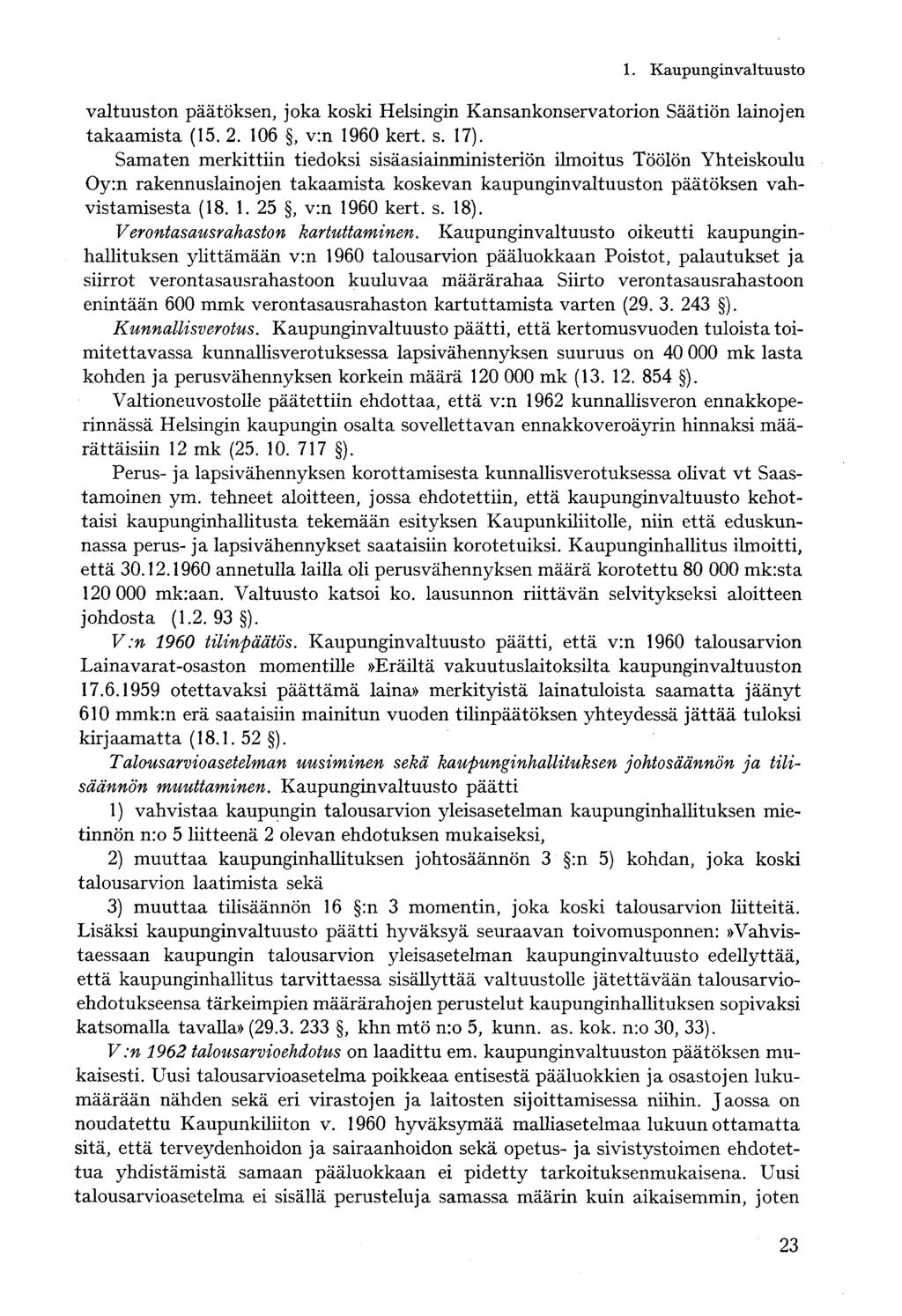 valtuuston päätöksen, joka koski Helsingin Kansankonservatorion Säätiön lainojen takaamista (15. 2. 106, v:n 1960 kert. s. 17).