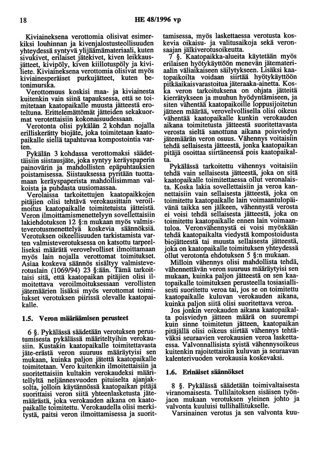 18 HE 48/1996 vp Kiviaineksena verottomia olisivat esimerkiksi louhinnan ja kivenjalostusteollisuuden yhteydessä sr.