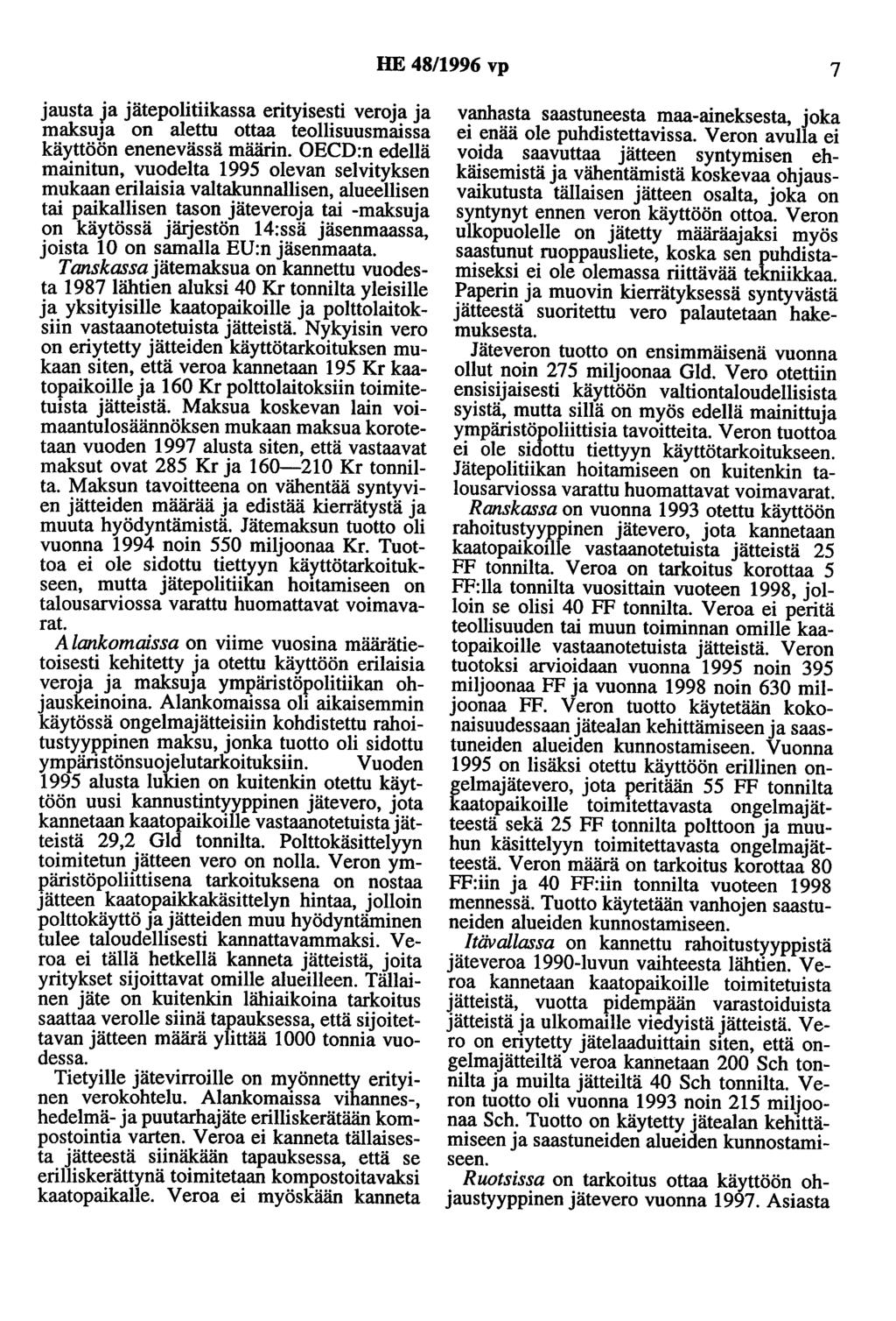 HE 48/1996 vp 7 jausta ja jätepolitiikassa erityisesti veroja ja maksuja on alettu ottaa teollisuusmaissa käyttöön enenevässä määrin.