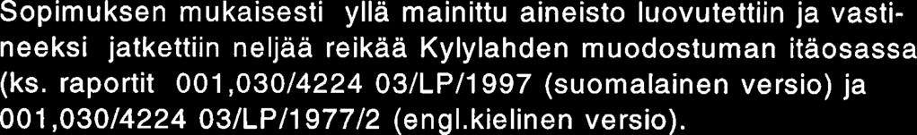 aineistoa seka kairausaineistoa Miihkalin kaaren Saramaen pohjoispuoliselta noin 1,2 km2:n laajuiselta alueelta talkkitutkimusten pohjaksi (liite 1). Yhtioiden valilla aikaisemmin (1 1.6.