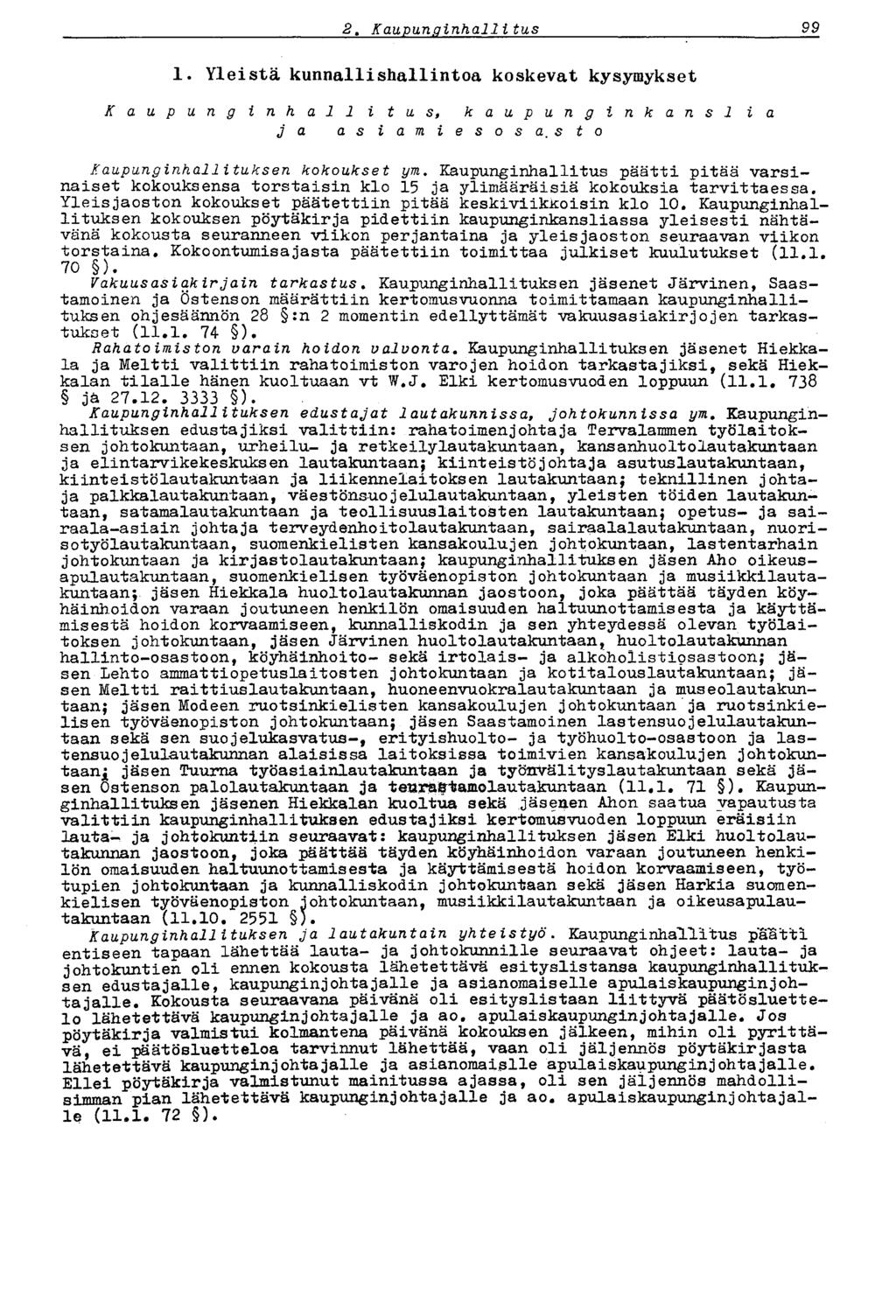 2, Kaupunginhallitus 99 1. Yleistä kunnallishallintoa koskevat kysymykset K aupunginhall i tus, kaupunginkansl ia ja as iamiesos a. s to Kaupunginhallituksen kokoukset ym.
