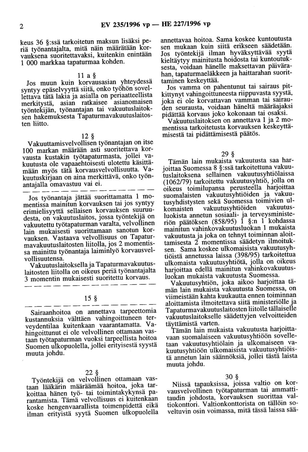 2 EV 235/1996 vp - HE 227/1996 vp keus 36 :ssä tarkoitetun maksun lisäksi periä työnantajalta, mitä näin määrätään korvauksena suoritettavaksi, kuitenkin enintään 1 000 markkaa tapaturmaa kohden.