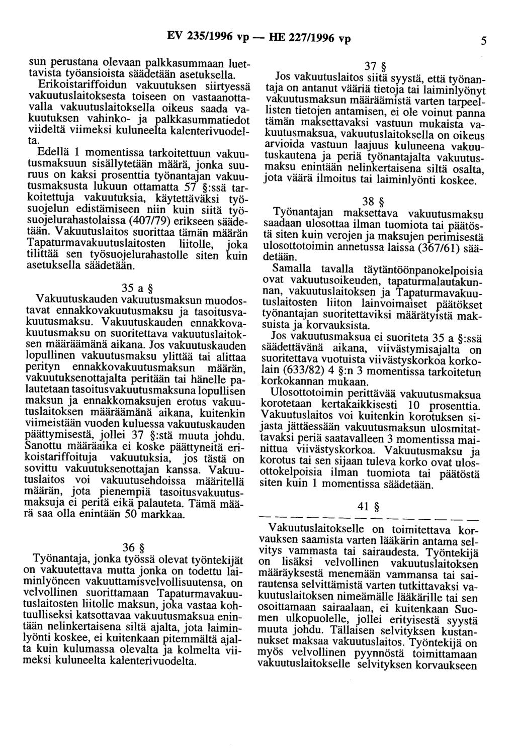 EV 235/1996 vp- HE 227/1996 vp 5 sun perustana olevaan palkkasummaan luettavista työansioista säädetään asetuksella.