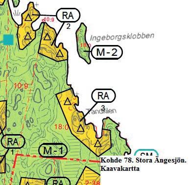 Kohde 77 Bolax Norrön (322 491-2-6) Rakennuspaikan siirto vanhan kaavan mukaiselle kohteelle. Ei selvitystä. Alueen lähistöllä on uhanalaisen lajin pesä. Kohde 78 Stora Ängesön.