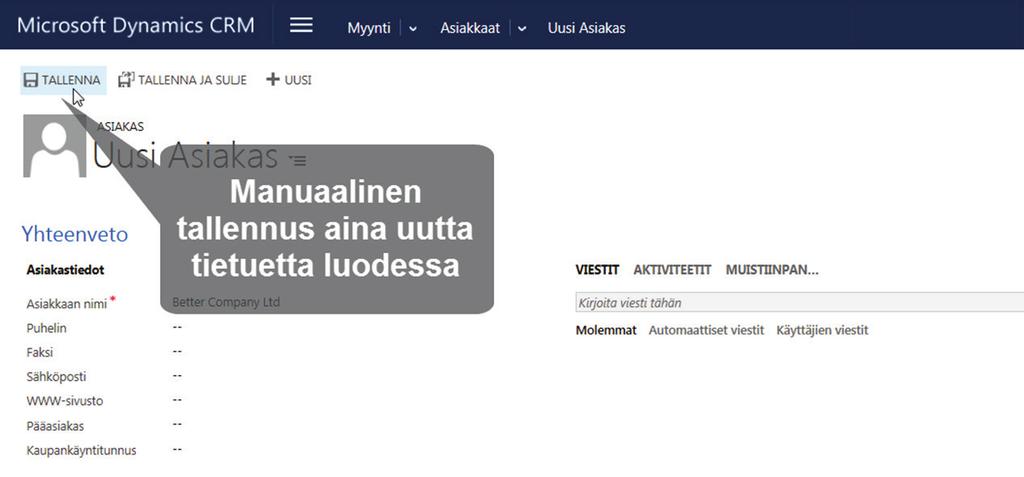 3.1 UUDEN ASIAKKAAN LUOMINEN Uusi asiakas luodaan pikaluontipainikkeesta navigointipalkista tai komennolla Uusi.