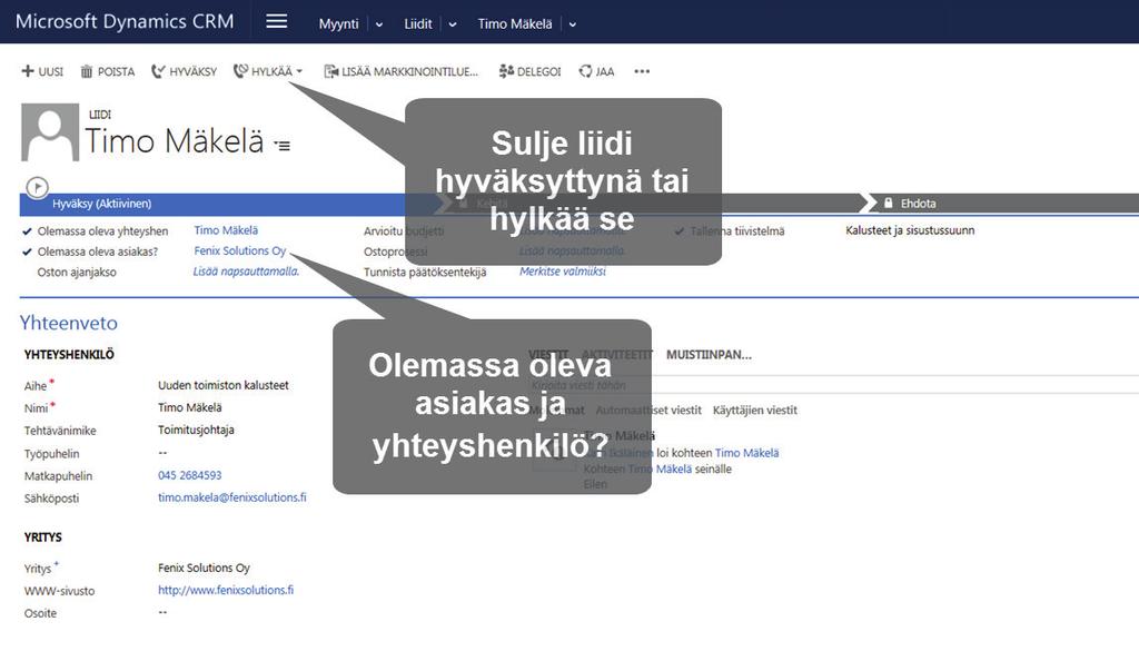 Nimittäin kun hyväksyt liidin, syntyy automaattisesti uusi mahdollisuustietue sekä jos olemassa olevan asiakkaan tai yhteyshenkilön kentät ovat tyhjät, luodaan myös uusi asiakas ja