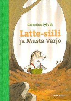 Lybeck, Sebastian Nopola, Sinikka Latte-siili -kirjat Heinähattu ja Vilttitossu -kirjat