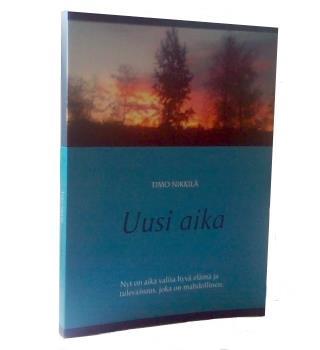 UUSI AIKA NYT ON AIKA VALITA HYVÄ ELÄMÄ JA TULEVAISUUS, JOKA ON MAHDOLLINEN.