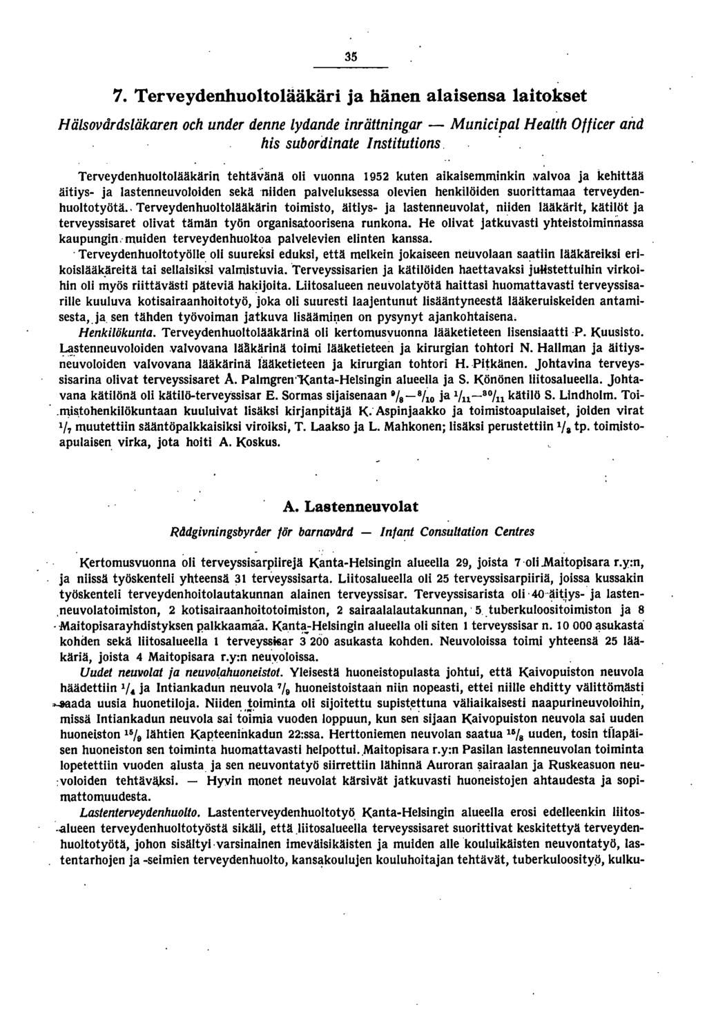 5 7. Terveydenhuoltolääkäri ja hänen alaisensa laitokset Hälsovårdsläkaren och under denne lydande inrättningar - Municipal Health Oflicer and his subordinate Institutions.