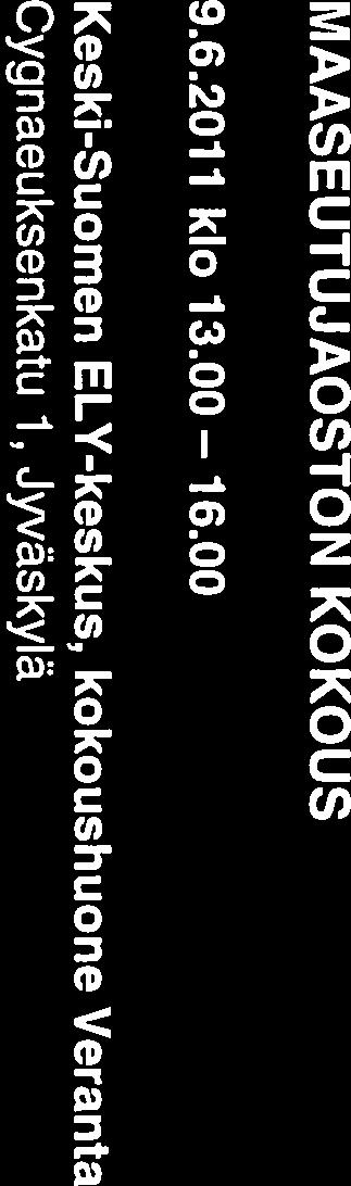 KESKI-SUOMEN MAAKUNNAN YHTEISTYÖRYHMÄN MAASEUTUJAOSTO Sivu 1 PÖYTÄKIRJA N:o 2/2011 KOKOUSTIEDOT MAASEUTUJAOSTON