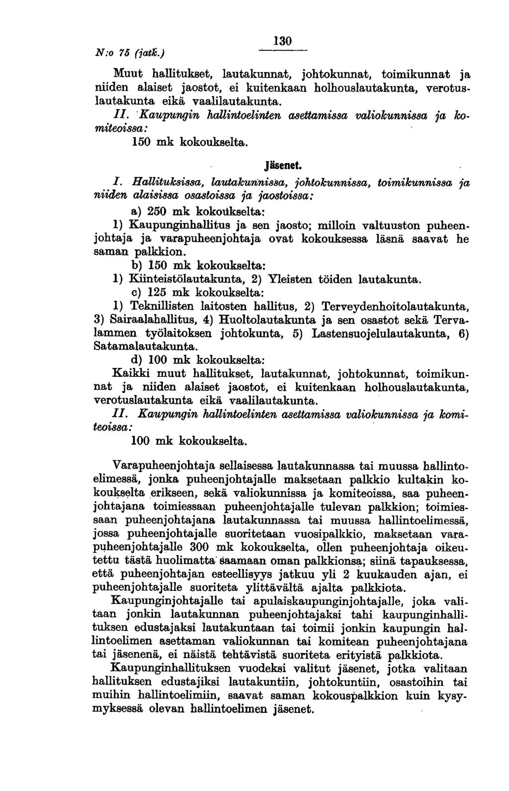 N:o 75 (iattc.) 130 Muut hallitukset, lautakunnat, johtokunnat, toimikunnat ja niiden alaiset jaostot, ei kuitenkaan holhouslautakunta, verotuslautakunta eikä vaalilautakunta. II.