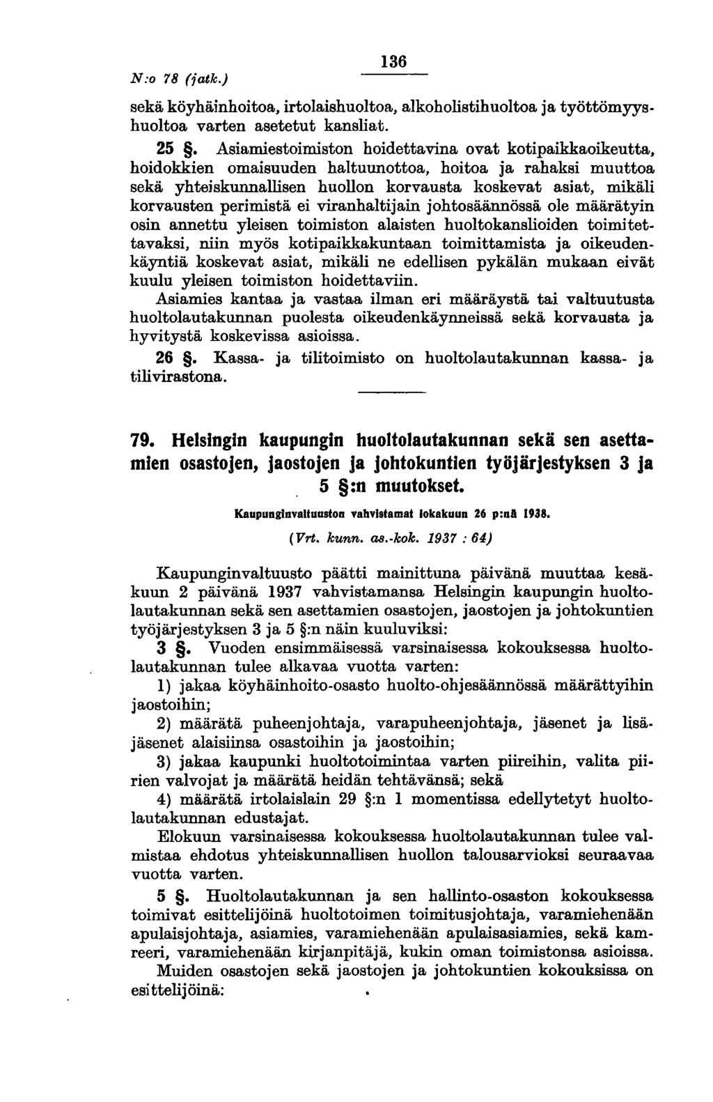N.'o 78 (iatk.) 136 sekä köyhäinhoitoa, irtolaishuoltoa, alkoholistihuoltoa ja työttömyyshuoltoa varten asetetut kansliat. 25.