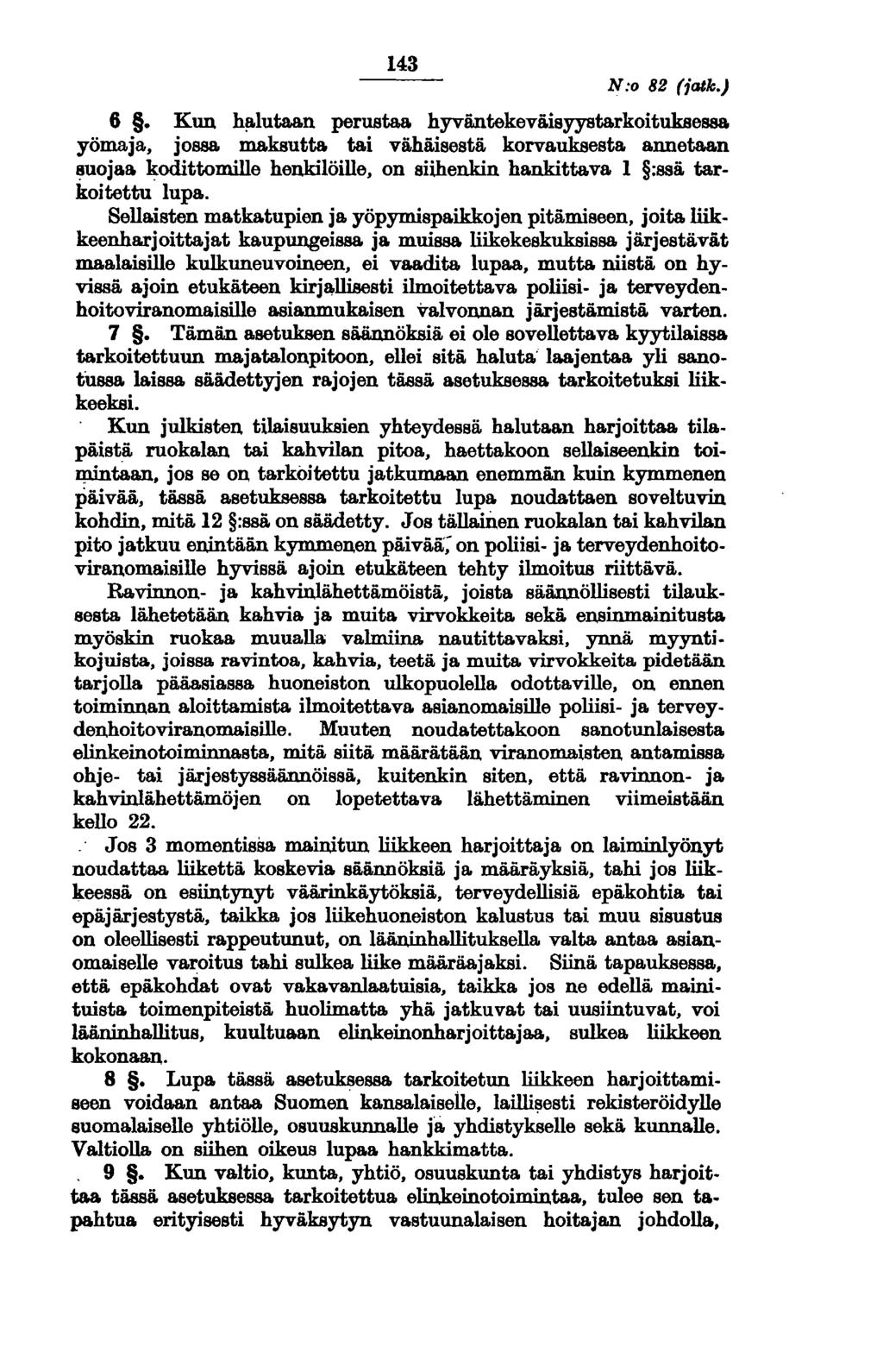 143 N:o 82 (jatk.) 6. Kun h!llutaa.n perustaa. hyväntekevä.isyystarkoituksessa.