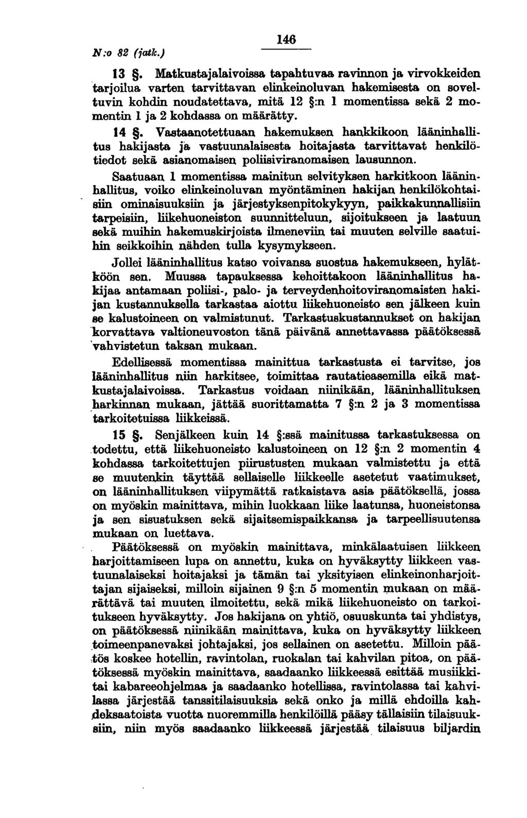 N:o 82 (jatle.) 146 13. Matkustajalaivoissa. tapahtuvaa.