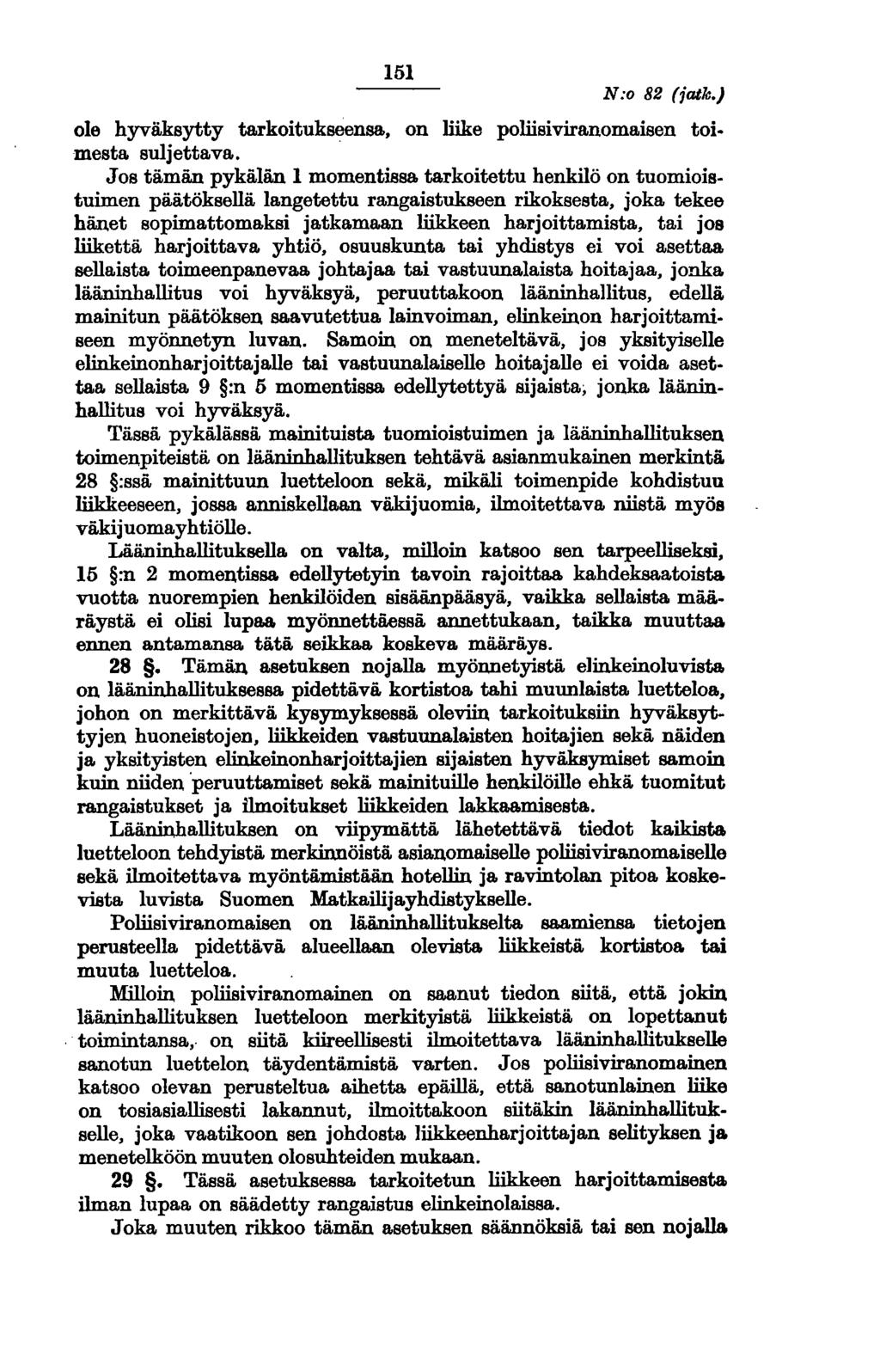 151 N:o 82 (jatk.) ole hyväksytty tarkoitukseensa, on liike poliisiviranomaisen toimesta suljettava.