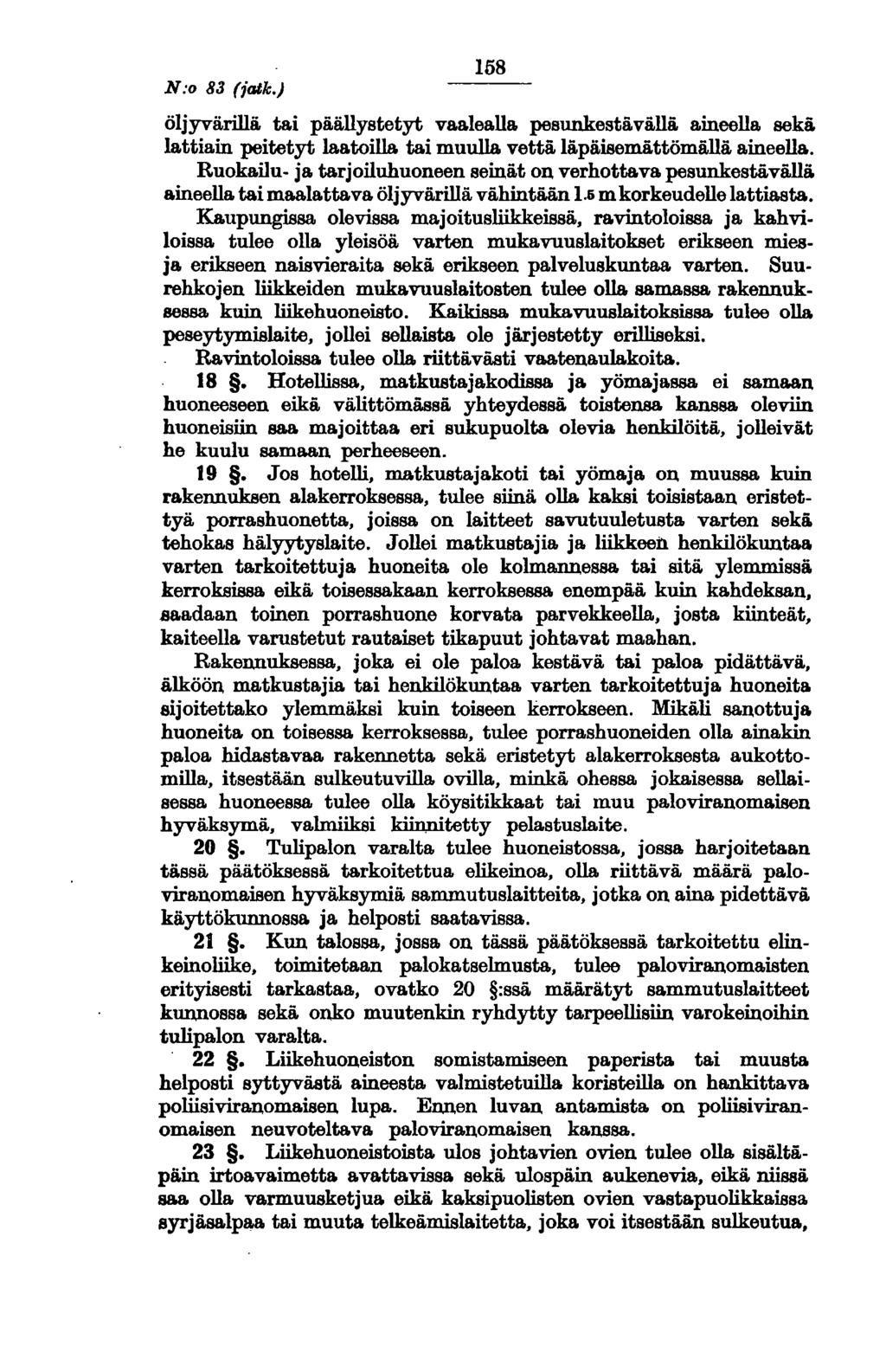 N:o 83 (iatk.) 158 öljyvärillä tai päällystetyt vaalealla pesunkestävällä aineella sekä. lattiain peitetyt laatoilla tai muulla vettäläpäisemättömällä aineella.