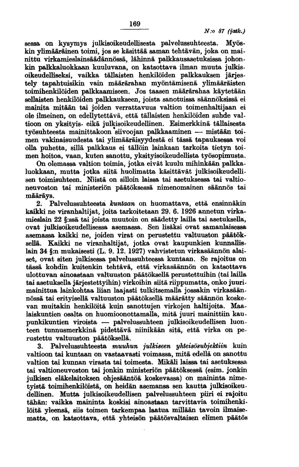 169 N:o 8'1 (iatk.) sessa. on kysymys julkisoikeudellisesta palvelussuhteesta.
