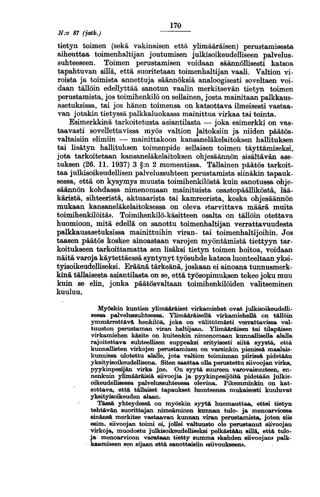N:o 8'1 (iatk.) 170 tietyn toimen (sekä vakinaisen että ylimääräisen) perustamisesta aiheuttaa toimenhaltijan joutumisen julkisoikeudelliseen palvelussuhteeseen.