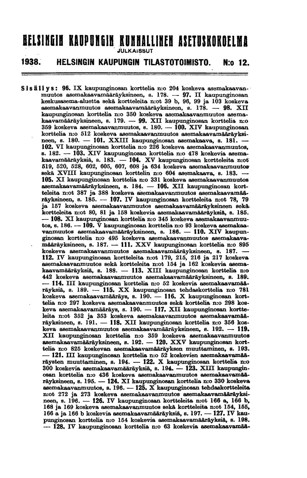 IfUIK611 IAUPUn6111UnnALUlfl ASETUSKOKOELMI, iulkaissut 1938~ HELSINGIN KAUPUNGIN TILASTOTOIMISTO. N:o 12. S isä II y 8: 96. IX kaupunginosan korttelia n:o 204 koskeva asemakaavan-' muutos asemakaa.
