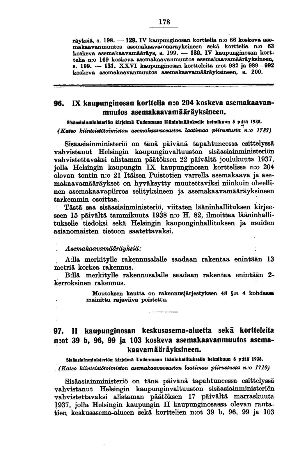 178 räyksia, s. 198. - t29. IV kaupunginosan korttelia n:o 66 koskeva ase. makaavanmuutos a.sema.ka.a.vamääräyksineen sekä korttelia n:o 63 koskeva asemakaavamääräys, s. 199. - t30.