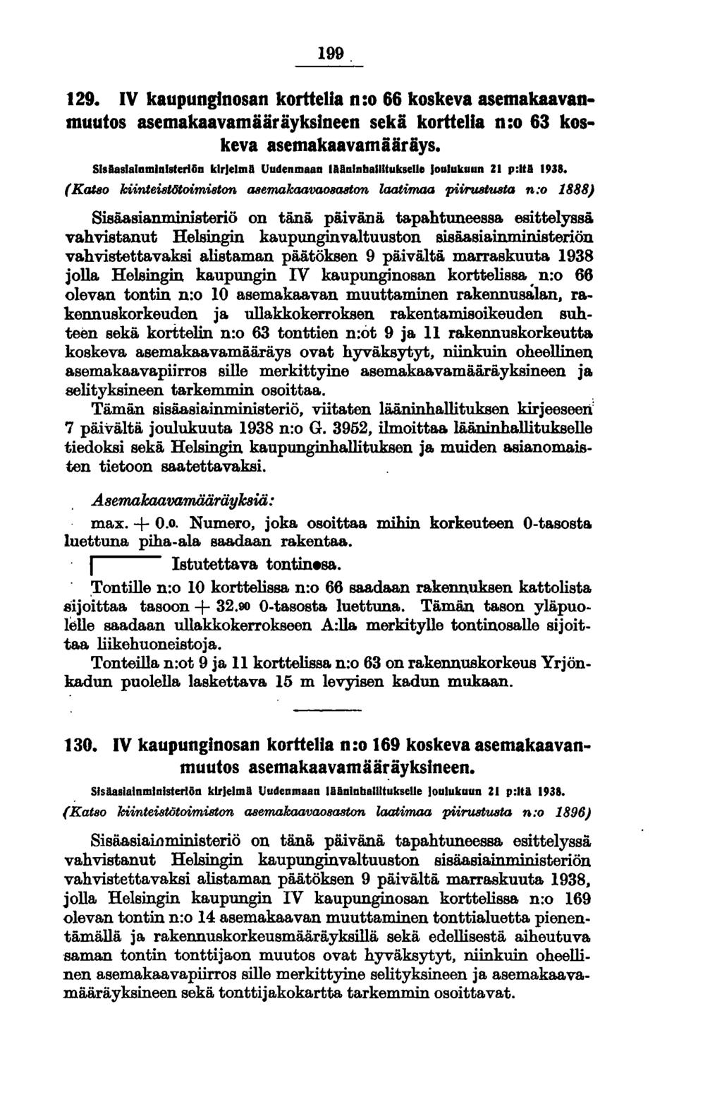 o 199 129. IV kaupunginosan korttelia n:o 66 koskeva asemakaavanmuutos asemakaavamääräyksineen sekä korttelia n:o 63 koskeva asemakaavamääräys.