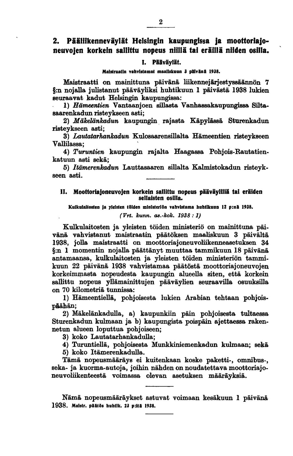 2 2. Päälflkenneväylät. Helsingin kaupungissa ja moottoriajoneuvojen korkein sallittu nopeus niillä tai eräillä niiden osllla. 1. PUväylät. Maistraatin vahvlstamat maaliskuun a piivlldl 1938.