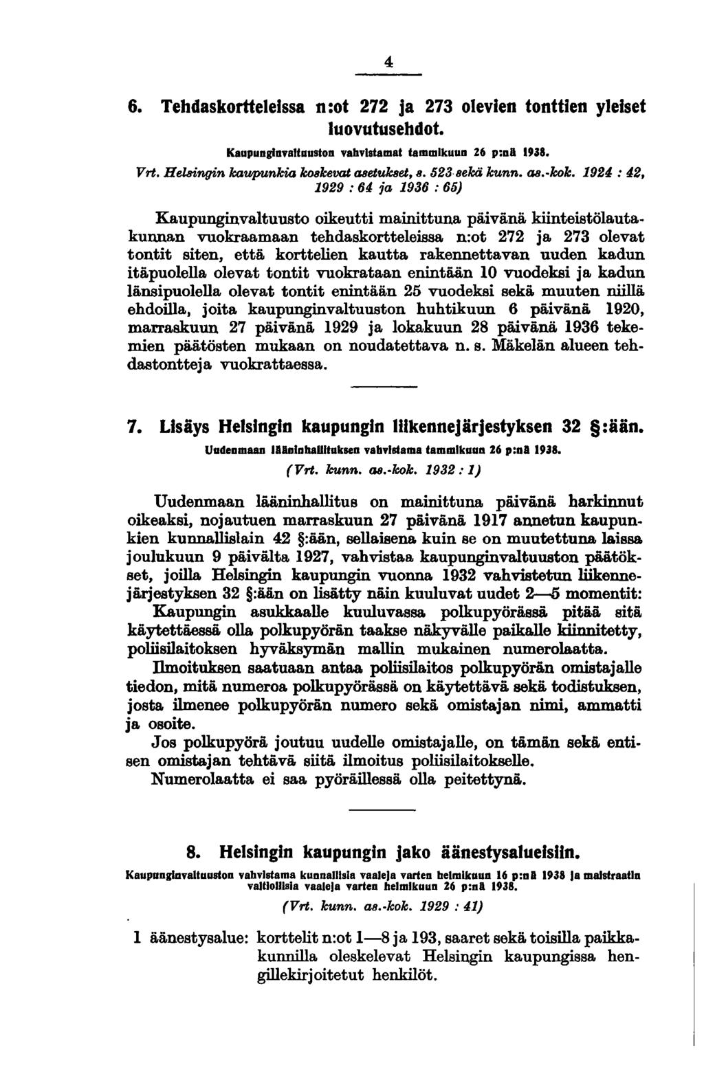 4 6. Tehdaskortteleissa n :ot 272 ja 273 olevien tonttien yleiset luovutusehdot. Kaupunginvaltuuston vahvlstamat tammikuun 26 p:nl 1938. Vrt. Helsingin kaupunkia ko8kevat asetukset, 8. 5238ekä kunn.