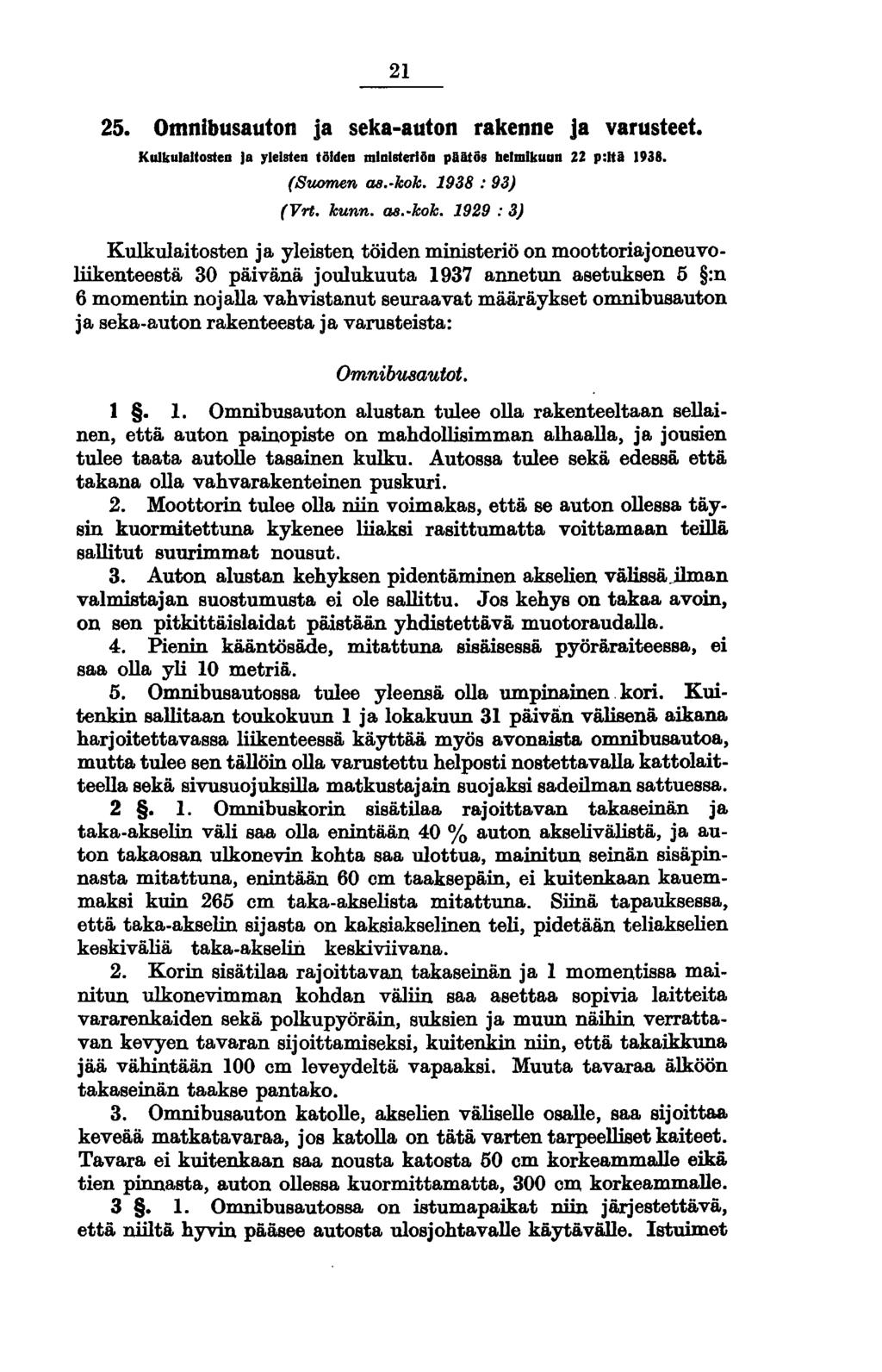 21 25. Omnibusauton ja seka-auton rakenne ja varusteet. Kulkulaitosten )a yleisten töiden mldlsterlild plliitös belmlkuud ZZ p:ui 1938. (Suomen aii. kok.