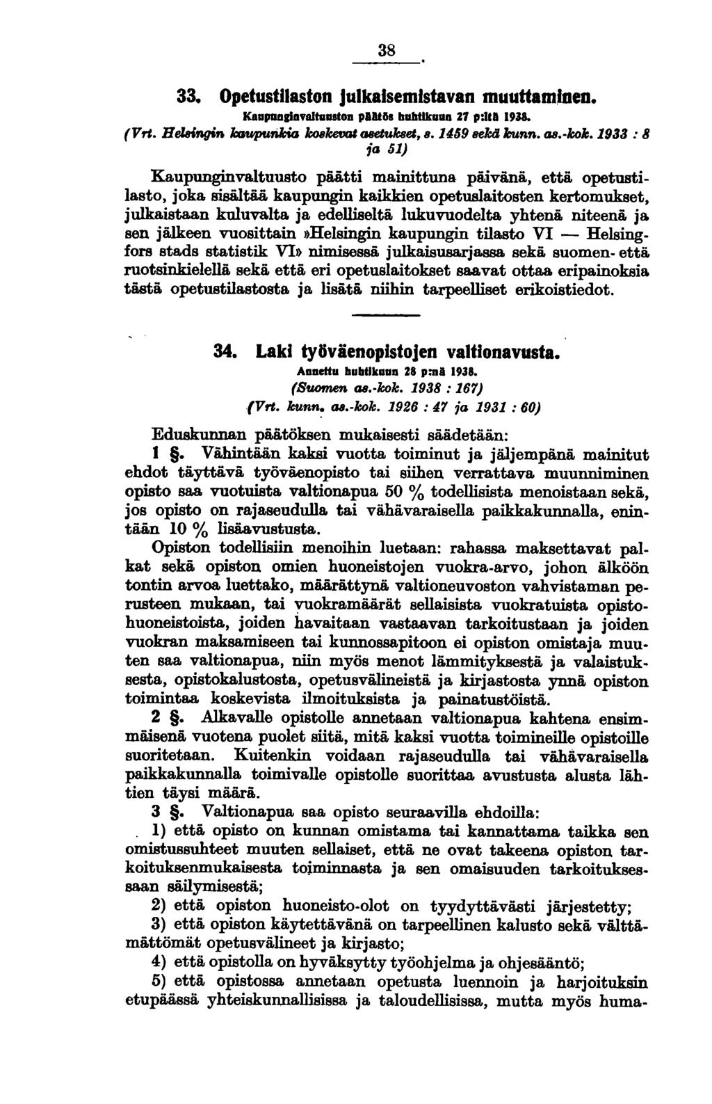38 33. Opetustilaston Julkaisemistavan muuttam.lnen. Kaapualllavaltaaston Plltlls balltlkaaa 27 p:lll 1931. (Vrt. Helsingin kouputikia l«jakeml OBetukset, 8. 1459 se1cll kunn. 1JII. koi.