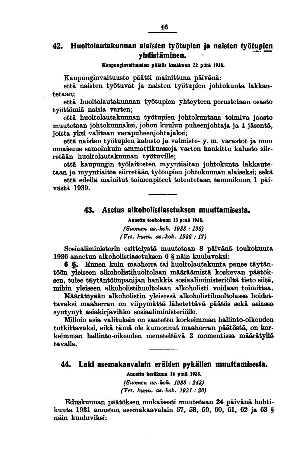 46 42. Huoltolautakunnan alaisten työtuplen ja naisten työtuplen yhdistäminen. ~ - Kaupuugln'l'aHuuBtou piilluis kesllkuuu ZZ p:hii 1938.
