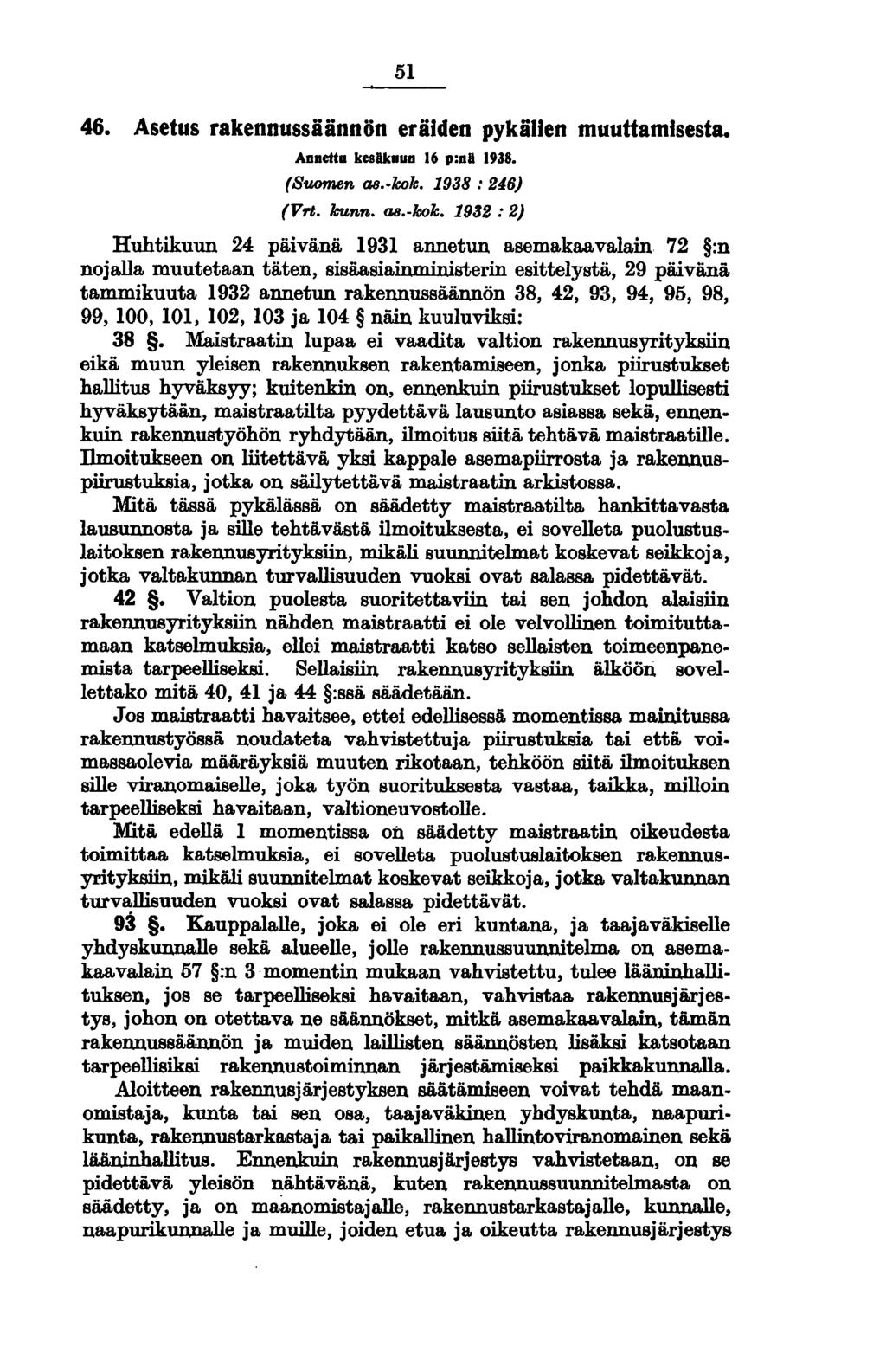 51 46. Asetus rakennussäännön eräiden pykälien muuttamisesta. Annettu keslkuun 16 p:nl 1938. (StuJ'TTIR,n as. kok.
