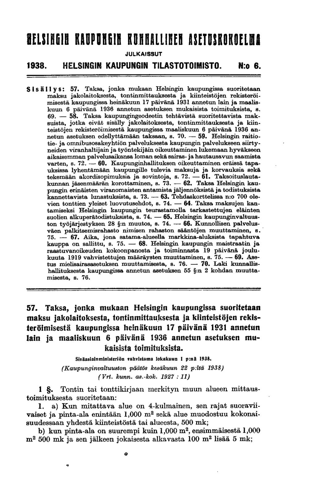 HELSIBGID RAOPDft611 KunnALLinEn UfTDSROROELl1 JULKAISSUT 1938. HELSINGIN KAUPUNGIN TILASTOTOIMISTO. N:o 6. S isä II Y s: 57.