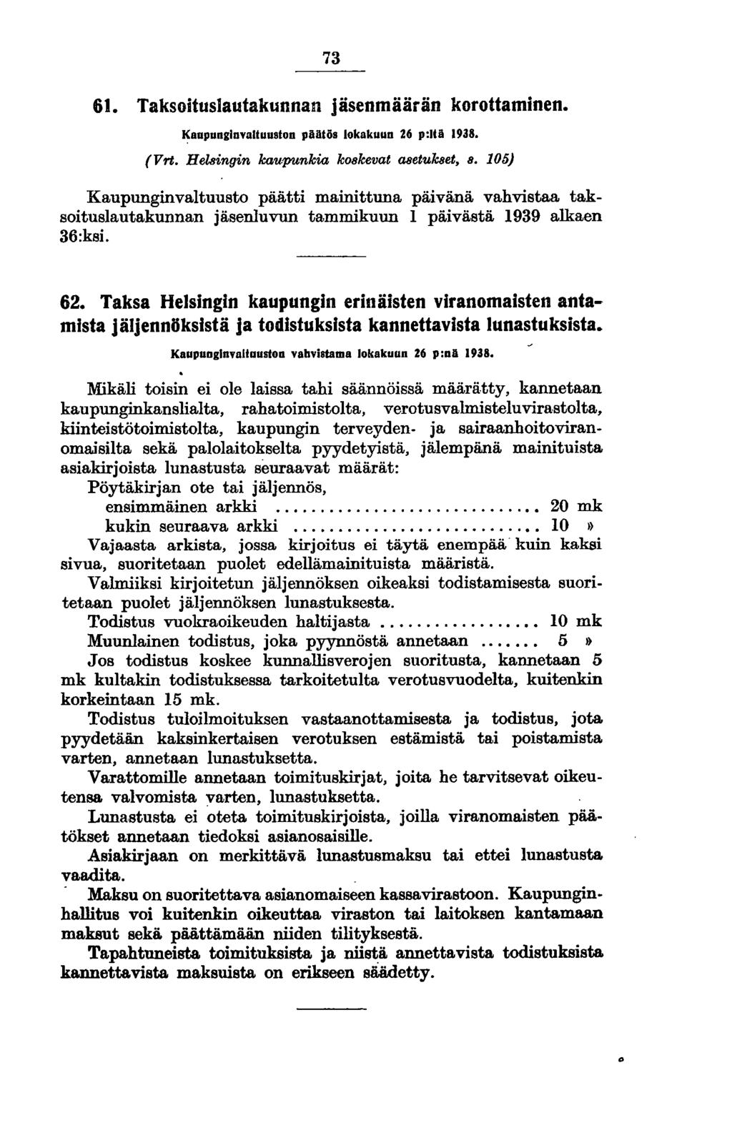 73 61. Taksoituslautakunnan jäsenmäärän korottaminen. Kaupunglnvaltuustou päätös lokakuuu 26 p:ltä 1938. (Vrt. HelBingin kaupunkia k08kevat asetukset, 8.