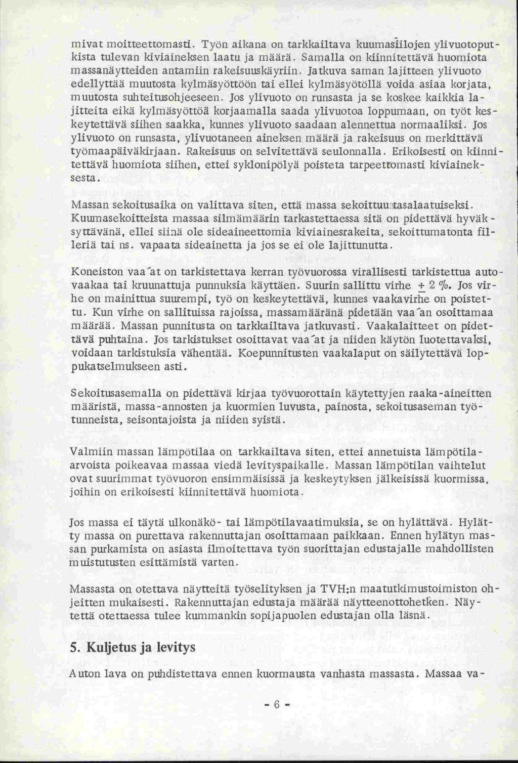 m ivat moitteettomasti. Työn aikana on tarkkailtava kuumasiilojen ylivuotoput - kista tulevan kiviaineksen laatu ja määrä.