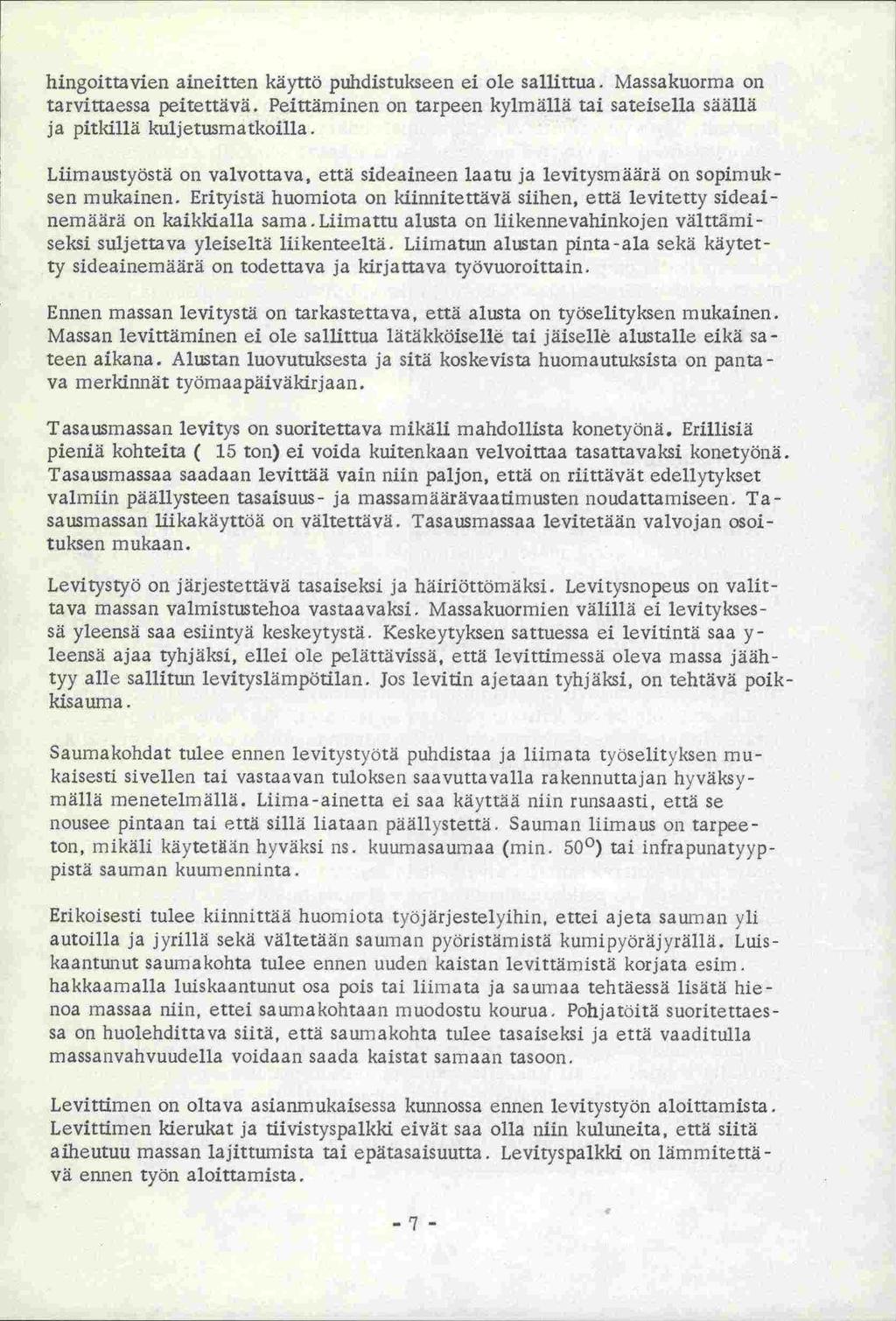 hingoittavien aineitten käyttö puhdistukseen ei ole sallittua. Massakuorma on tarvittaessa peitettävä. Peittäminen on tarpeen kylmällä tai sateisella säällä ja pitkillä kuljetusmatkoilla.