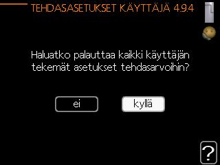 tehdasasetukset käyttäjä: Valikko 4.9.4 Tässä voit palauttaa kaikki käyttäjän käytettävissä olevat asetukset (mukaan lukien lisäasetusvalikko) tehdasarvoihin. VIHJE!