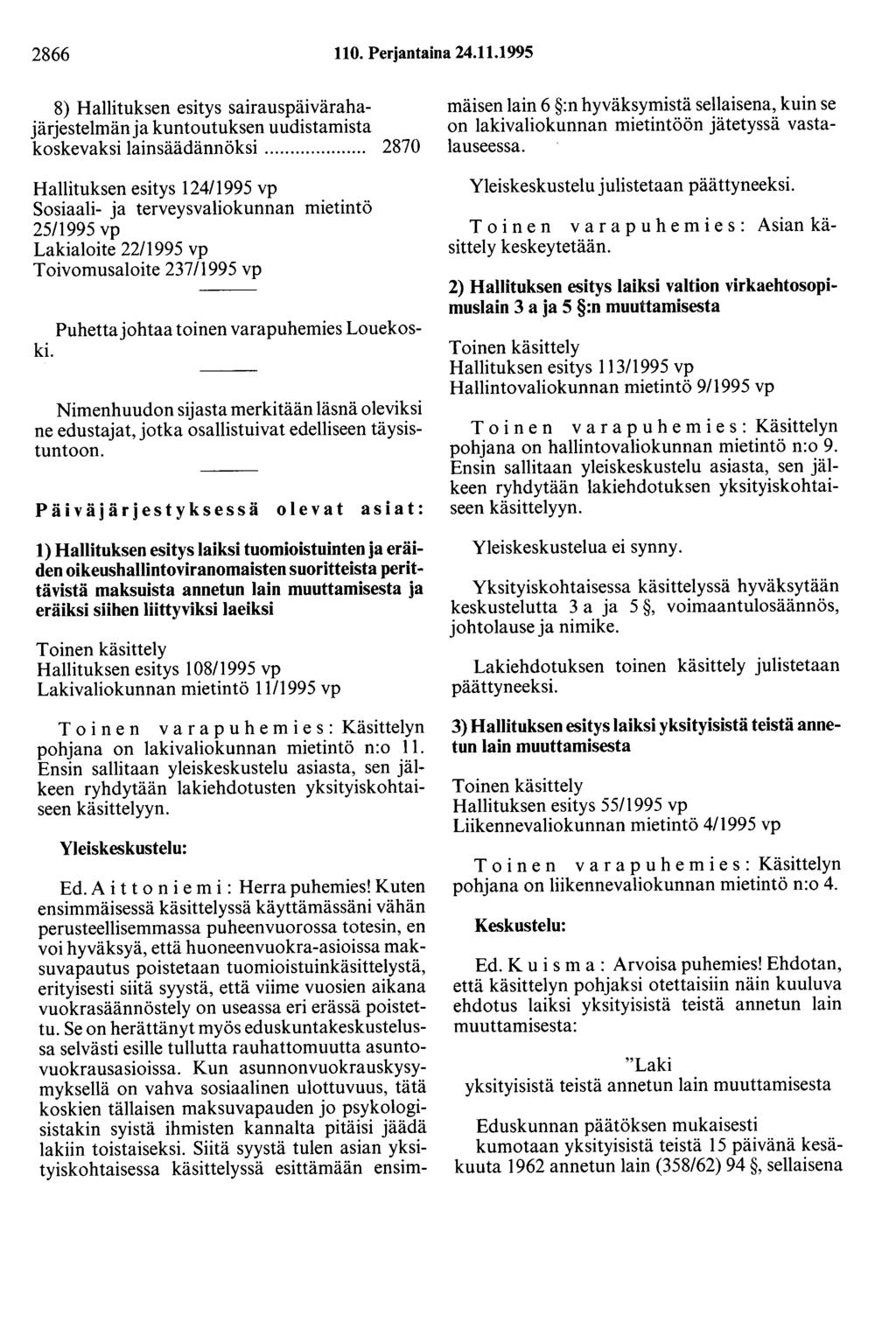 2866 110. Perjantaina 24.11.1995 8) Hallituksen esitys sairauspäivärahajärjestelmän ja kuntoutuksen uudistamista koskevaksi lainsäädännöksi.