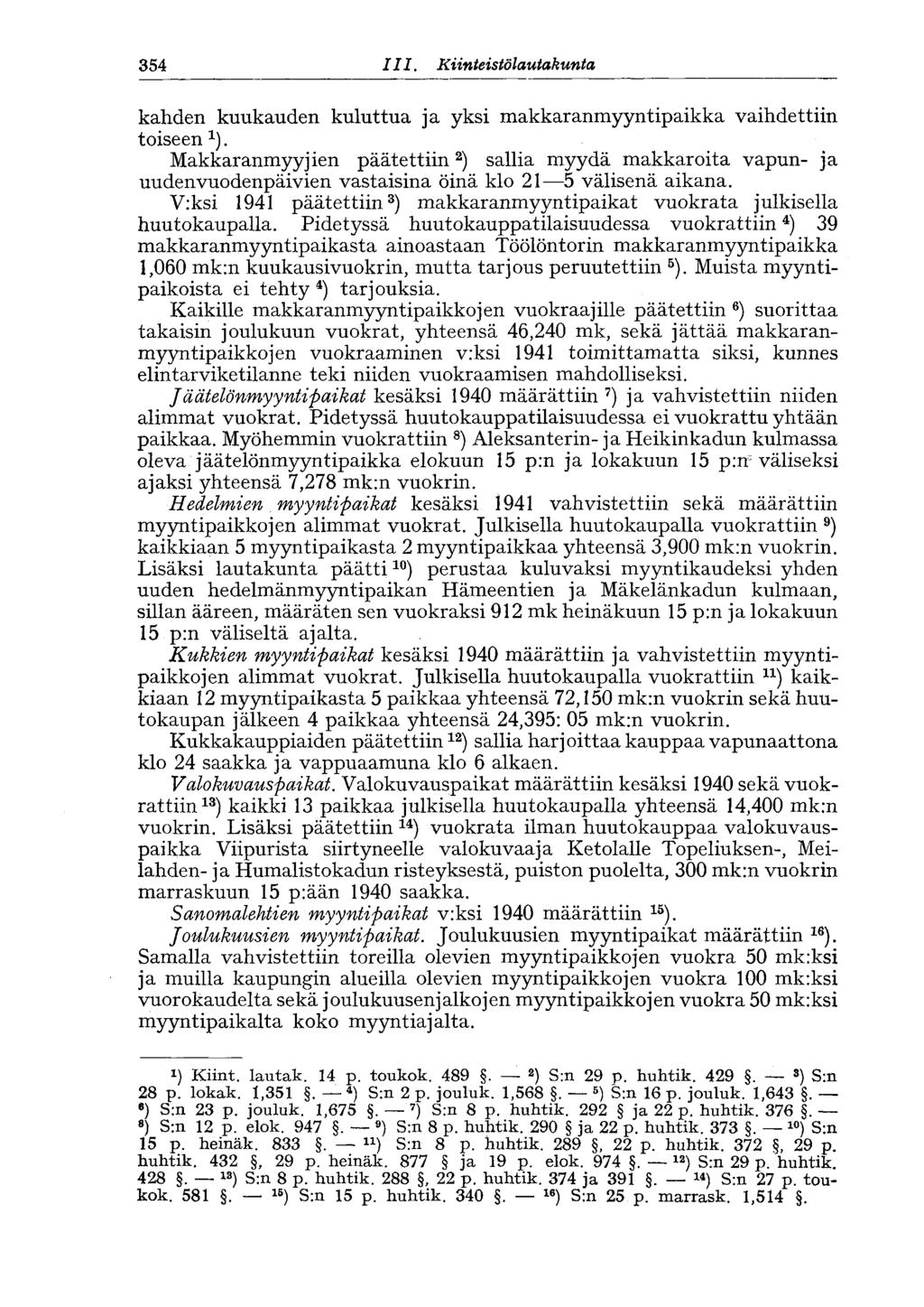 354 III. Kiinteistölautakunta kahden kuukauden kuluttua ja yksi makkaranmyyntipaikka vaihdettiin toiseen 1 ).