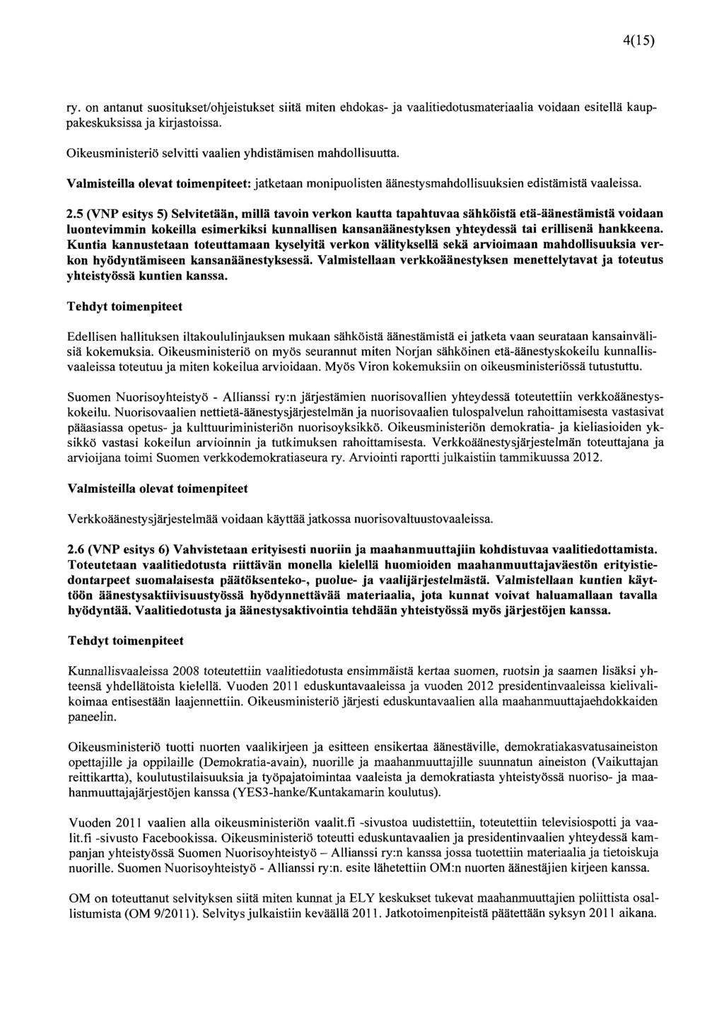 4(15) ry. on antanut suositukset/ohjeistukset siitä miten ehdokas- ja vaalitiedotusmateriaalia voidaan esitellä kauppakeskuksissa ja kirjastoissa.