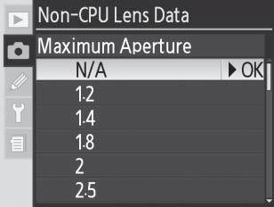 5, 11, 13, 15, 16, 19, 22 Non-CPU Lens Data -valikko Valitse Non-CPU Lens Data -valikon Maximum Aperture (Suurin aukko) -vaihtoehto ja 1 paina valintapainiketta oikealle.