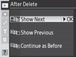 After Delete (Poiston jälkeen) Valitse, tuleeko näyttöön kuvan poiston jälkeen automaattisesti seuraava vai edellinen kuva.