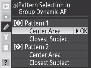 Käyttäjäasetus a4: Pattern Selection in Group Dynamic AF (Kuvion valinta dynaamisessa ryhmätarkennuksessa) Tämän vaihtoehdon avulla voit säätää, kuinka tarkennusalueet ryhmitellään dynaamisessa