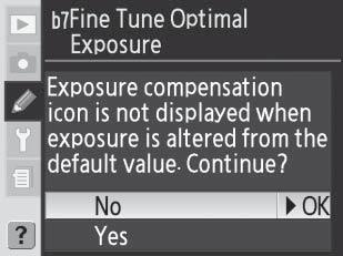 Käyttäjäasetus b7: Fine Tune Optimal Exposure (Valotuksen optimaalinen hienosäätö) Tätä vaihtoehtoa käytetään kameran valitseman valotusarvon hienosäädössä.