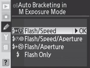 Käyttäjäasetus e6: Auto Bracketing in M Exposure Mode (Automaattinen haarukointi M-valotustilassa) Tämän vaihtoehdon avulla voit valita, mihin asetuksiin vaikuttaa se, että käsisäätötilassa