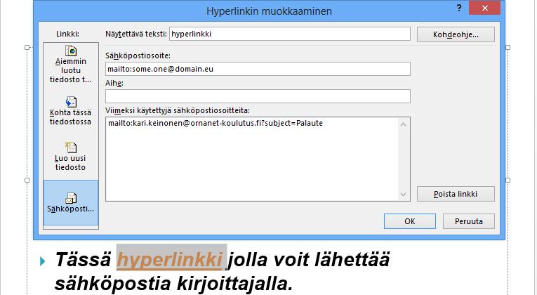 Hyperlinkki sähköpostiosoitteeseen Kun teet esitystä jonka jakelu tapahtuu Internet-sivuilta, saatat tarvita hyperlinkkiä.