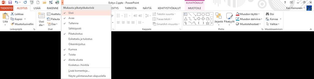 Pikatyökalurivin mukauttaminen Pikatyökalurivillä on oletuksena muutama jatkuvasti tarvitsemasi toiminto, komentopainike.