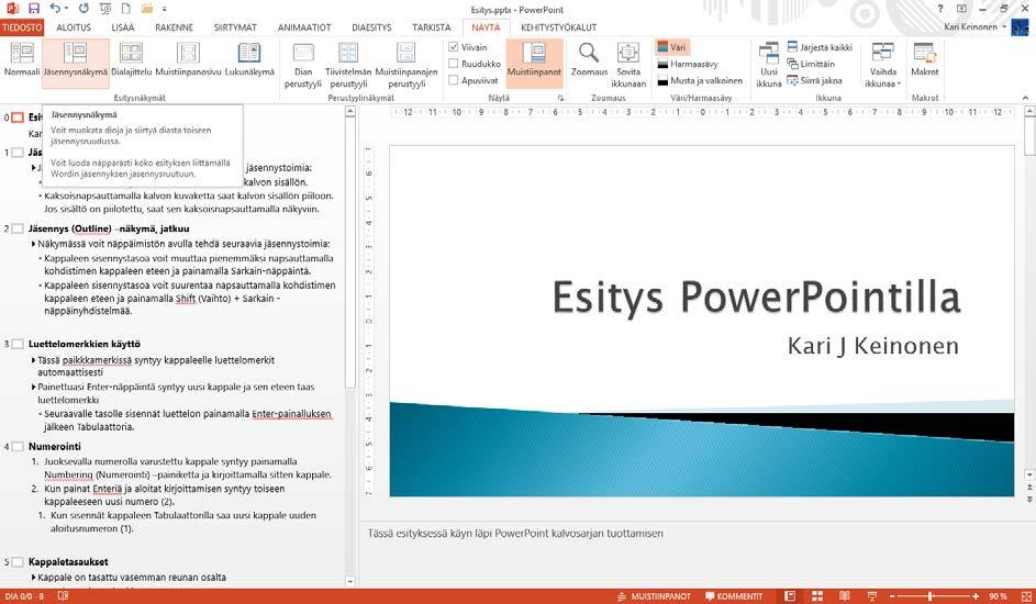 Harjoitustiedosto: Esitys.pptx Outline (Jäsennys)-näkymä Jäsennys (Outline) -näkymä on tarkoitettu esityksen jäsentämiseen. Jäsentäminen tarkoittaa tietojen siirtämistä loogiseen järjestykseen.